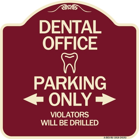 Signmission Dental Office Parking Only Violators Will Be Drilled Heavy-Gauge Aluminum Architectural Sign A-DES-BU-1818-24193